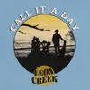 Leon Creek - Call It a Day - Single