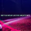 Hittz - Don’t Play With My Love - Single (feat. King Hittz) - Single